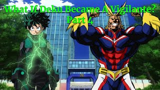 What If Deku Became A Vigilante Part 4 A My Hero Academia What If [upl. by Sletten]