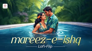 Mareez  E  Ishq Lofi Flip  ZiD  Arijit Singh  Sharib – Toshi  Lofi songs hindi  Silent Ocean [upl. by Sapowith867]