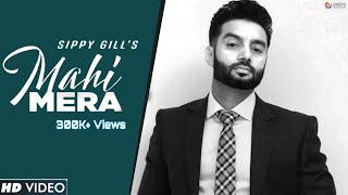 Sippy Gill  Mahi Mera Official Song  Laddi Gill  10 Mint Records  Latest Punjabi Songs 2021 [upl. by Dao312]