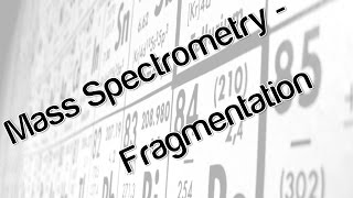 Mass Spectrometry  Fragmentation [upl. by Gaudet]