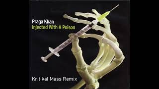 Praga Khan  Injected with a Poison  Kritikal Mass Remix [upl. by Iat]