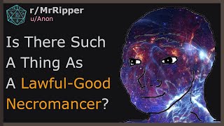 Is There Such A Thing As A LawfulGood Necromancer [upl. by Audrey]