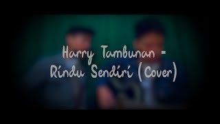 Rindu Sendiri Ost Dilan 1990  Harry Tambunan x Fachri COVER [upl. by Akimit820]