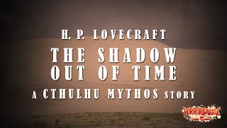 quotThe Shadow Out of Timequot  Lovecrafts Cthulhu Mythos [upl. by Chang]