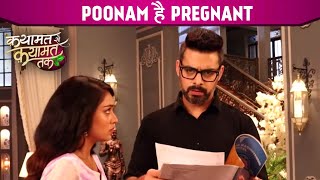 Qayamat Se Qayamat Tak UPDATE Poonam Ke Reports Aye Samne Poonam Hai Pregnant [upl. by Vinson538]