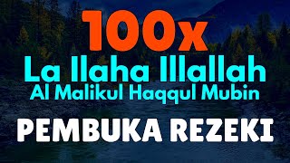 DZIKIR PEMBUKA REZEKI  100x La ilaha illallah al malikul haqqul mubin [upl. by Ynafetse]