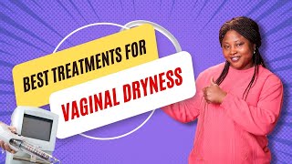 What Are The Best Treatments for Vaginal Dryness [upl. by Gerhardine318]