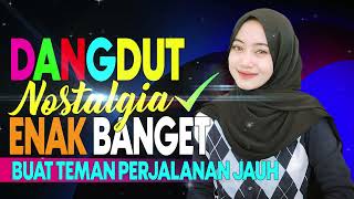 DANGDUT JOGET PALING ENAK DIDENGAR SAMBIL KERJA DAN BUAT PERJALANAN JAUH [upl. by Annairb]