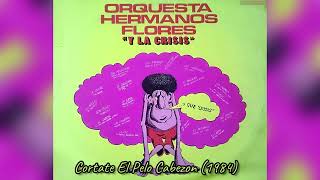 Cortate El Pelo Cabezon 1984  Orquesta Hermanos Flores [upl. by Ynhoj708]