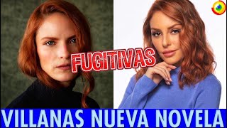 Villanas De ‘FUGITIVAS’ Nueva Telenovela De Televisa [upl. by Shell673]