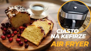 Ciasto na kefirze z żurawinową i lukrem z frytkownicy beztłuszczowej  Kefir Cake in the Air fryer [upl. by Adina191]