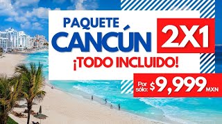 ¡Aprovecha Paquete 2x1 a Cancún TODO INCLUIDO [upl. by Stanislaus]