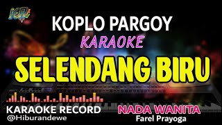 Selendang Biru  Karaoke Koplo Nada Wanita Arif Prayoga  Versi Pargoy Hiburandewe [upl. by Almund]