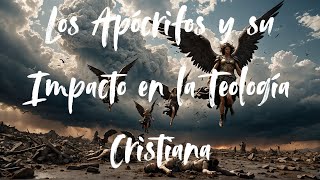 Los Apócrifos y su Impacto en la Teología Cristiana [upl. by Toddie845]