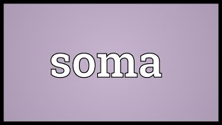 Soma Meaning [upl. by Ayital]