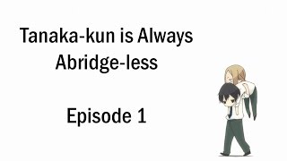 TanakaKun Is Always Abridgeless Episode 1 [upl. by Yelram503]