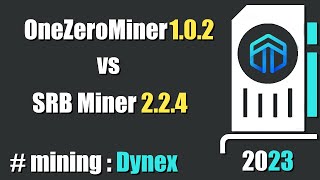 QUICK LOOK OneZeroMiner 102 vs SRBMiner 224  mining Dynex [upl. by Elvah]