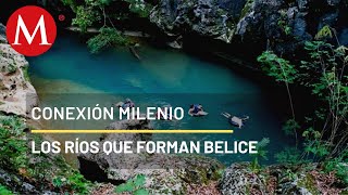 Los IMPACTANTES ríos que forman Belice  Conexión Milenio [upl. by Sophie]