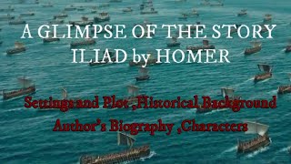 ILIAD by HOMER Characters Historical Background Settings and Plot Authors Biography [upl. by Nodnarg]