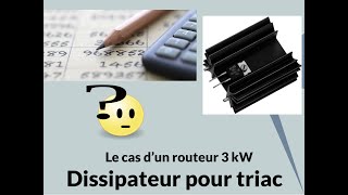 Calcul du dissipateur pour le triac dun routeur [upl. by Segalman146]