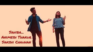 Sahiba  Phillauri  Cover ANIMESH THAKUR  SAKSHI CHAUHAN [upl. by Brandice431]