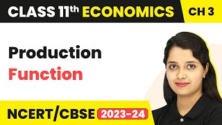 Class 11 Economics Chapter 3  Production Function  Production and Cost [upl. by Llerahs]