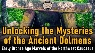 Unlocking the Mysteries of the Ancient Dolmens Early Bronze Age Marvels of the Northwest Caucasus [upl. by Eboh581]