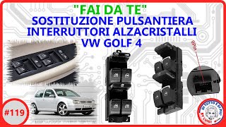 119  Sostituzione pulsantiera interruttori alzacristalli VW Golf 4  Fai da te [upl. by Damiano]