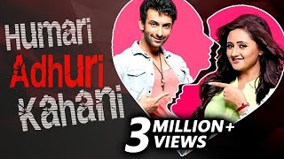 Nandish Sandhu amp Rashmi Desai  HUMARI ADHURI KAHANI  Break Up Story [upl. by Yroffej394]