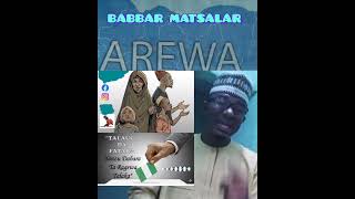 BABBAR MATSALAR AREWA [upl. by Eihpos]