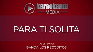 Karaokanta  Banda Los Recoditos  Para ti solita [upl. by Enairb445]