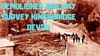 DEMOLISHED RAILWAY SURVEY KINGSBRIDGE DEVON [upl. by Eikcim]