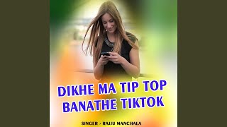 Dikhe Ma Tip Top Banathe Tiktok [upl. by Sorrows641]