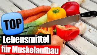 Top 10 WICHTIGE Lebensmittel für den Muskelaufbau [upl. by Aned]