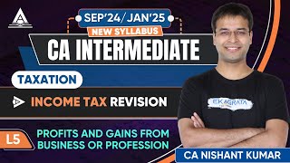 CA Intermediate Taxation  Profits and Gains from Business or Profession  By Nishant Kumar Sir [upl. by Lleder]