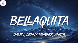 Bellaquita Remix â•¸Dalex Lenny TavÃ¡rez Anitta  LetraLyrics [upl. by Tewell201]