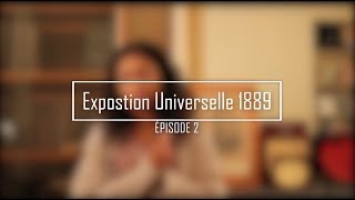 Exposition universelle de Paris de 1889  Episode 2 [upl. by Aneeh758]