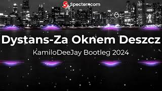 Dystans Za Oknem Deszcz KamiloDeeJay Bootleg 2024 [upl. by Okia]