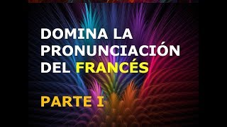 Francés  Lección 1  Pronunciación 1ra Parte [upl. by Alika]