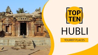 Top 10 Best Tourist Places to Visit in Hubli  India  English [upl. by Sharleen]