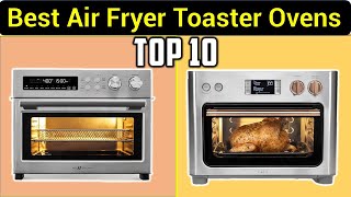 ✅Best Air Fryer Toaster Ovens in 2024  Top 10 Best Toaster Ovens [upl. by Avery242]