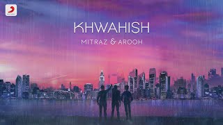 Khwahish  Official Music Video  MITRAZ amp aroohmusic  Latest Pop Song 2022 [upl. by Mikah]