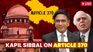 ARTICLE 370 I Supreme Court Live Hearing I Kapil Sibbal I CJI Chandrachud Bench [upl. by Morry309]