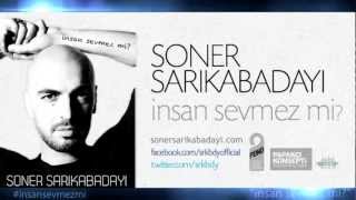 Soner Sarıkabadayı  quotİnsan Sevmez Miquot insansevmezmi [upl. by Ynes205]