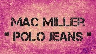 Mac Miller  POLO JEANS  Lyrics  ft Earl Sweatshirt [upl. by Meirrak845]