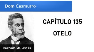 Dom Casmurro  Capítulo 135 Otelo [upl. by Ahsemak]