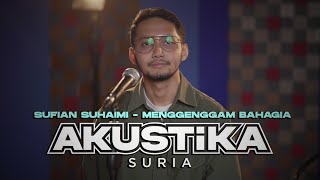 Sufian Suhaimi Menggenggam Bahagia LIVE Akustikasuria [upl. by Bakemeier]