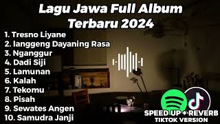 LAGU JAWA FULL ALBUM TERBARU 2024 VIRAL TIKTOK SPEED UP REVERB TIKTOK VERSION [upl. by Nytsirc]