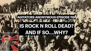 IS ROCK N ROLL DEAD and if sowhy  Agitators Anonymous Episode 118 wAAPrimordial [upl. by Ledoux286]