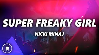 Nicki Minaj  Super Freaky Girl Lyrics Roman Remix [upl. by Kerad247]